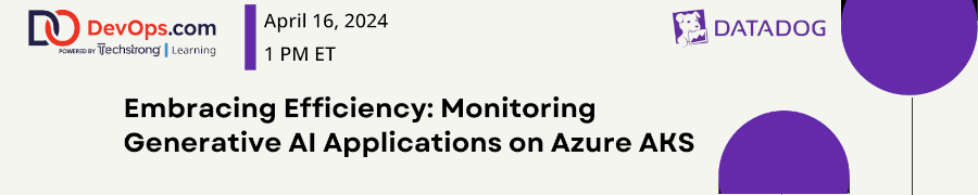 Embracing Efficiency: Monitoring Generative AI Applications on Azure AKS (Apr 16th)