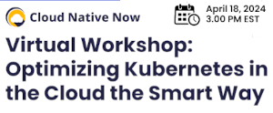 Workshop: Optimizing Kubernetes in the Cloud the Smart Way (Apr 18th)
