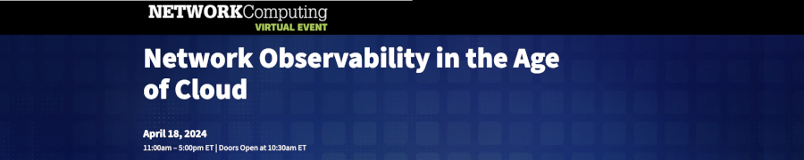 NETWORKComputing: Network Observability in the Age of Cloud (April 18th)