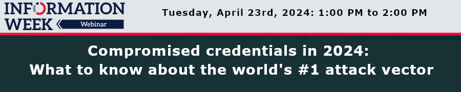 Compromised credentials in 2024: What to know about the world's #1 attack vector (Apr 23rd)