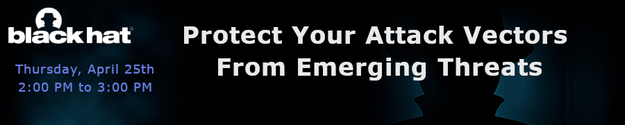 Protect Your Attack Vectors From Emerging Threats (Apr 25th)