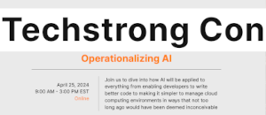 Techstrong Con: Operationalizing AI (Apr 25th)