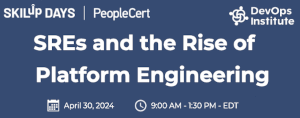 Site Reliability Engineers (SREs) and the Rise of Platform Engineering (April 30th)