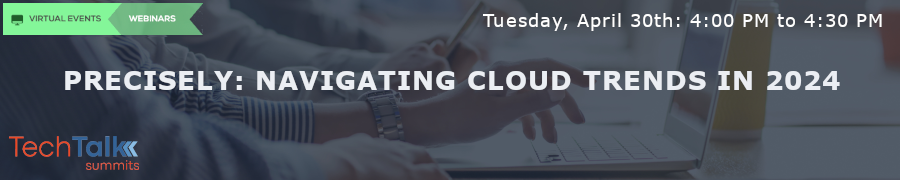 Precisely: Navigating Cloud Trends In 2024 (April 30th)