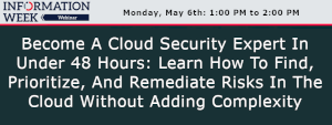 Become A Cloud Security Expert In Under 48 Hours: Learn How To Find, Prioritize, And Remediate Risks In The Cloud Without Adding Complexity (May 6th)