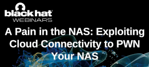 A Pain in the NAS: Exploiting Cloud Connectivity to PWN Your NAS (May 16th)