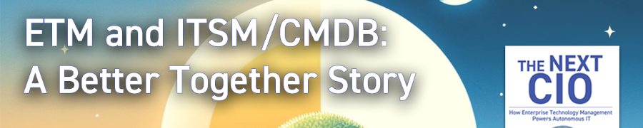 ETM and ITSM/CMDB: A Better Together Story