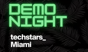 Techstars Miami Demo Night Spring 2024