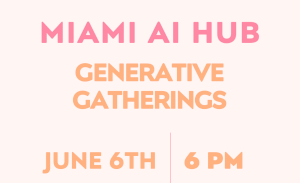 Miami AI Hub: Generative Gatherings