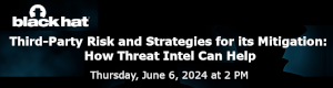 Third-Party Risk and Strategies for its Mitigation: How Threat Intel Can Help (June 6th)