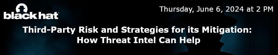 Third-Party Risk and Strategies for its Mitigation: How Threat Intel Can Help (June 6th)