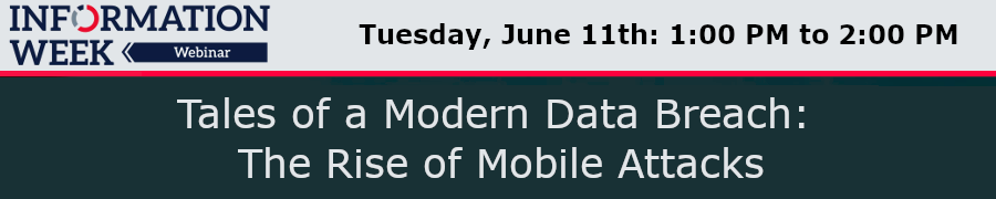 Tales of a Modern Data Breach: The Rise of Mobile Attacks (June 11th)