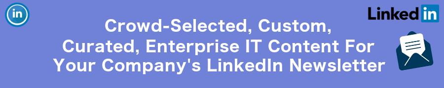 Crowd-Selected, Custom, Curated, Enterprise II Content For Your Company's Linkedin Newsletter