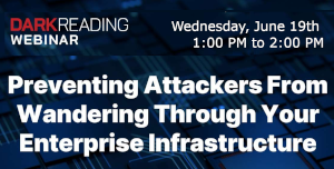 Preventing Attackers From Wandering Through Your Enterprise Infrastructure (June 19th)