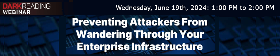 Preventing Attackers From Wandering Through Your Enterprise Infrastructure (June 19th)