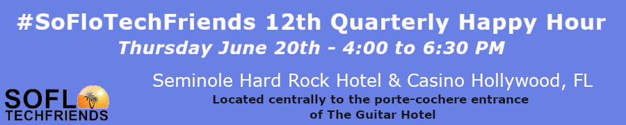 #SoFloTechFriends 12th Quarterly Happy Hour (June 20th)