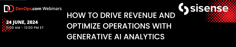 DevOps: How to Drive Revenue and Optimize Operations With GenAI Analytics (June 24th)