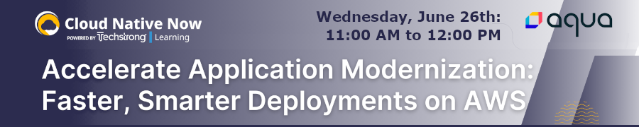 Accelerate Application Modernization: Faster, Smarter Deployments on AWS (June 26th)