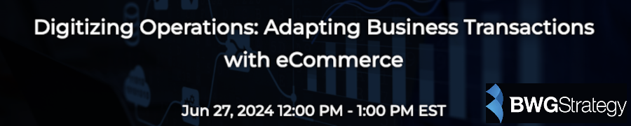 BWGStrategy: Digitizing Operations: Adapting Business Transactions with eCommerce (June 27th)