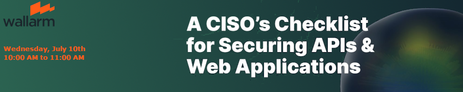 A CISO's Checklist For Securing APIs And Applications (July 10th)