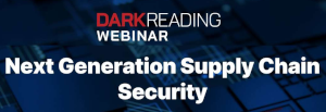 DARKReading: Next Generation Supply Chain Security (July 11th)
