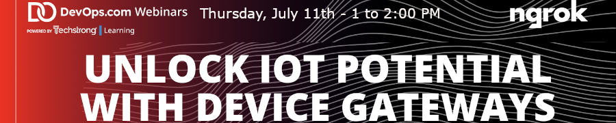 DevOps.com: Unlock IoT Potential with Device Gateways (July 11th)