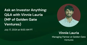Ask an Investor Anything: Q&A with Vinnie Lauria (MP of Golden Gate Ventures)