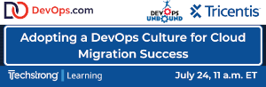 Adopting a DevOps Culture for Cloud Migration Success (July 24th)