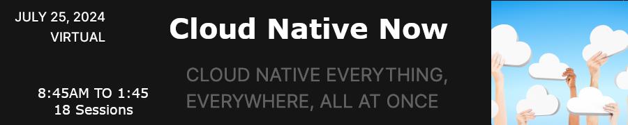 Cloud Native Now (July 25th)