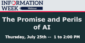 InformationWeek: The Promise and Perils of AI (July 25th)