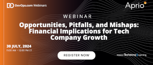 DevOps.com: Opportunities, Pitfalls, and Mishaps: Financial Implications for Tech Company Growth (July 30th)
