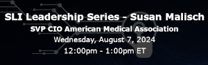 SIM Leadership Institute Leadership Series - Susan Malisch - SVP CIO American Medical Association (Aug. 7th)