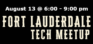 Fort Lauderdale Tech Meetup