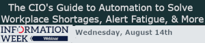 The CIO's Guide to Automation to Solve Workplace Shortages, Alert Fatigue, & More (Aug. 14th)