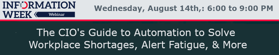 The CIO's Guide to Automation to Solve Workplace Shortages, Alert Fatigue, & More (Aug. 14th)