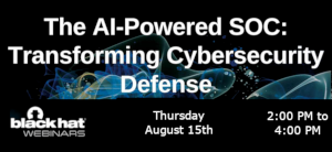 The AI-Powered SOC: Transforming Cybersecurity Defense (Aug. 15th)