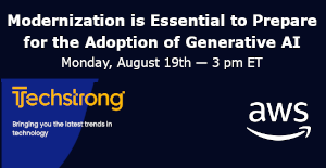 Modernization is Essential to Prepare for the Adoption of Generative AI (Aug. 19th)