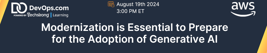 Modernization is Essential to Prepare for the Adoption of Generative AI (Aug. 19th)