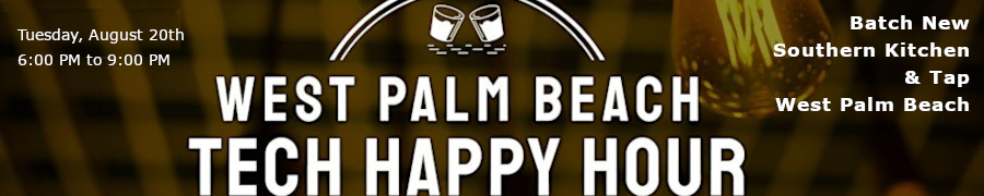 West Palm Beach Tech Happy Hour (Aug. 20th)
