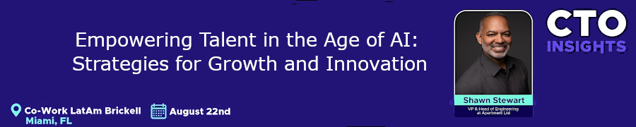 CTO Insights Miami - Empowering Talent in the Age of AI