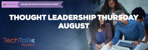 TeckTalk: Thought Leadership Thursday, August 22nd