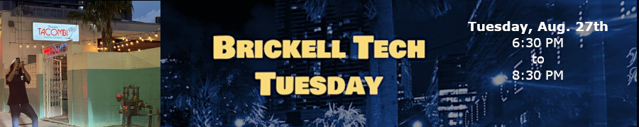 Brickell Tech Tuesday (Aug. 27th)