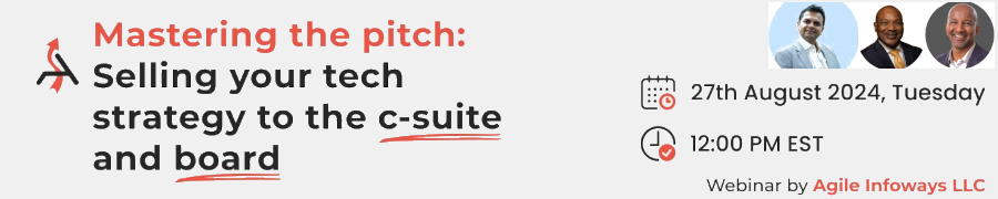 Mastering The Pitch: Selling Your Tech Strategy to the C-Suite and Board  (Aug 27th)