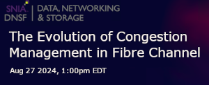 SNIA: The Evolution of Congestion Management in Fibre Channel (Aug. 27th)