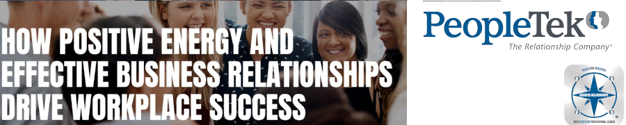 How Positive Energy And Effective Business Relationships Drive Workplace Success