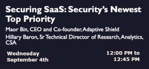 Securing SaaS: Security's Newest Top Priority (Sept. 4th)