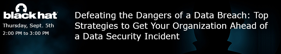 Defeating the Dangers of a Data Breach: Top Strategies to Get Your Organization Ahead of a Data Security Incident (Sept. 5th)