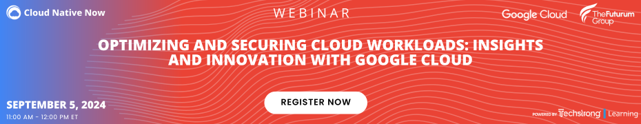 Optimizing and Securing Cloud Workloads: Insights and Innovation with Google Cloud (Sept. 5th)