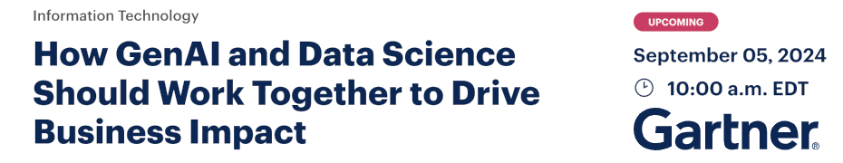 How GenAI and Data Science Should Work Together to Drive Business Impact (Sept. 5th)