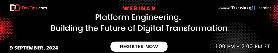 TechStrong: Platform Engineering: Building the Future of Digital Transformation (Sept. 9th)